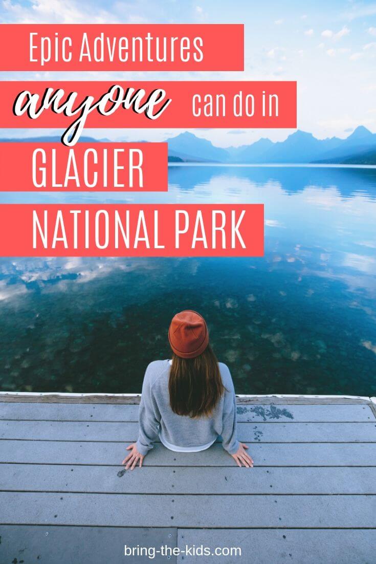 16 Epic Adventures in Glacier National Park that Almost Anyone Can Do ...
